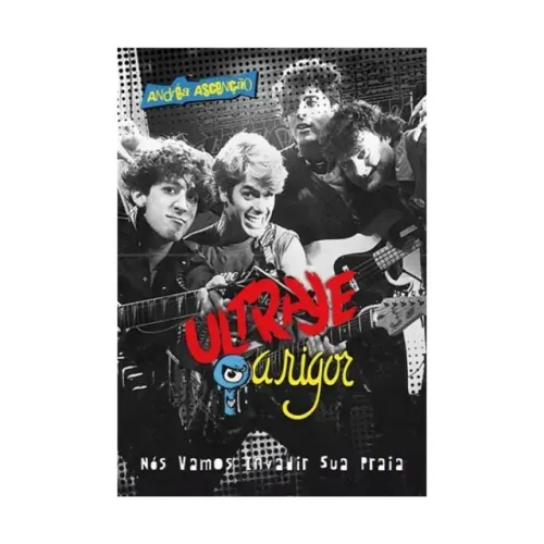 Livro Nós Vamos Invadir a sua Praia (Ultraje a Rigor) de Andréa Ascenção