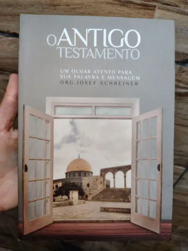 O Antigo Testamento - Um Olhar Atento Para sua Palavra e Mensagem