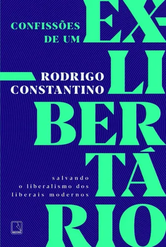 Livro - Confissões De Um Ex-libertário - Rodrigo Constantino