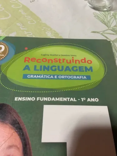 Reconstruindo a Linguagem - 1º Ano - Gramática e Ortografia