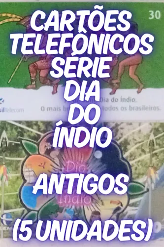 Cartões Telefônicos Série Dia do Índio Antigos