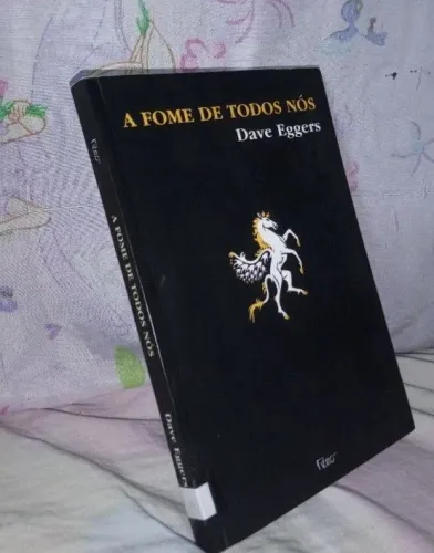 Livro "A fome de Todos Nós" - Dave Eggers