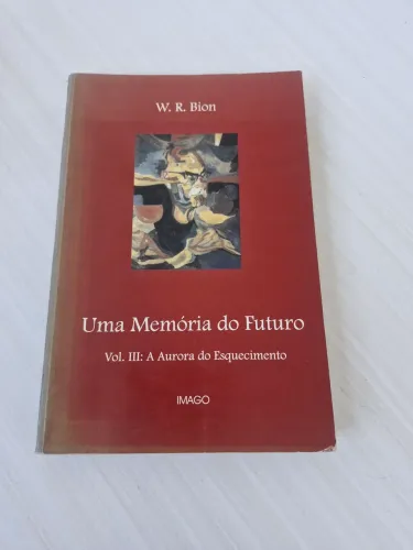 Uma memoria do futuro vol lll : A Aurora do Esquecimento