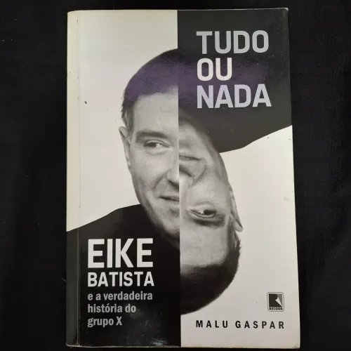 Livro biografia Eike Batista "Tudo ou Nada"