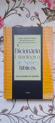Dicionário Bíblico Etimológico De Nomes Bíblicos - Elias Soares