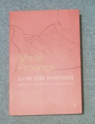 Uma vida inventada: memórias trocadas e outras histórias, de Maitê Proença.