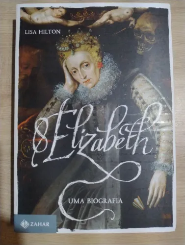 Elizabeth I. Uma Biografia. Lisa Hilton. NOVO!