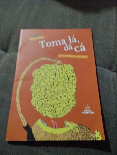 Livro TOMA LÁ DA CÁ - DE FLÁVIA MUNIZ - EDITORA POSITIVO.