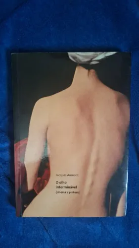 Livro O Olho Interminável - Jacques Aumont. Editora Cosac Naify