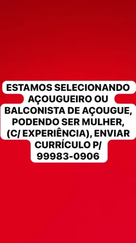 Vaga de emprego açougueiro ou balconista de açougue pref q more proximo barro duro