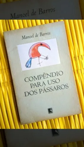 Compêndio para uso dos pássaros - Manoel de Barros