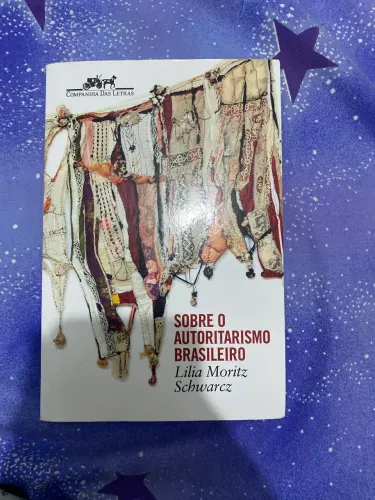 Sobre o autoritarismo brasileiro - Lília Schwarcz