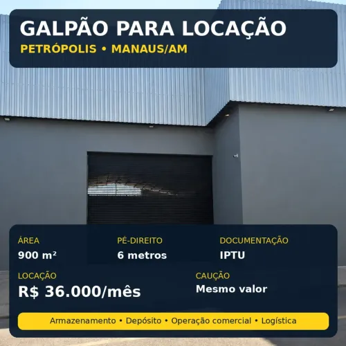 GALPÃO PARA LOCAÇÃO PETRÓPOLIS | MANAUS/AM 900 m² | Pé-direito 6 m | IPTU | R$ 36.000/mês