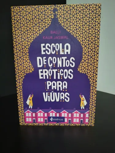 Escola de Contos Eróticos para Viúvas - Balli Kaur Jaswal [Editora Essência]