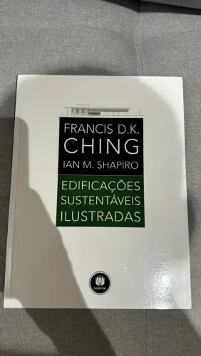 Livro EDIFICAÇÕES SUSTENTÁVEIS ILUSTRADAS - Francis Ching NOVO