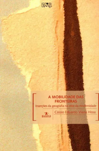 Cássio Hissa - A mobilidade das fronteiras: inserções da Geografia na crise da Modernidade