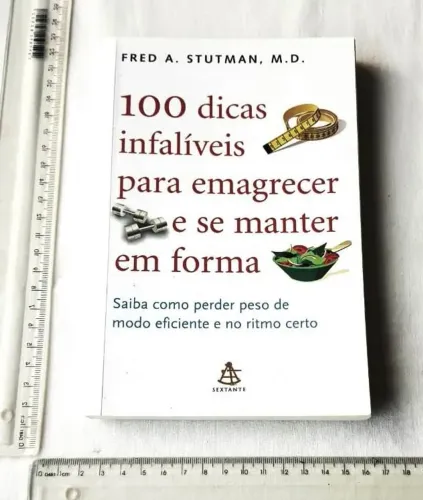 Livro - 100 Dicas Infalíveis Para Emagrecer e Se Manter em Forma - Fred Stutman - 2010