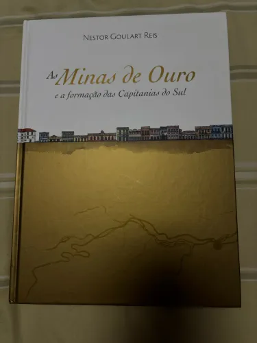 Livro Histórico - As Minas de Ouro a a formação das Capitanias do Sul 