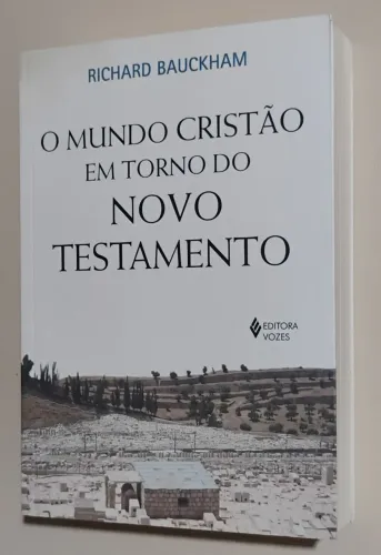 #teologia O mundo cristão em torno do novo testamento - Richard Bauckham