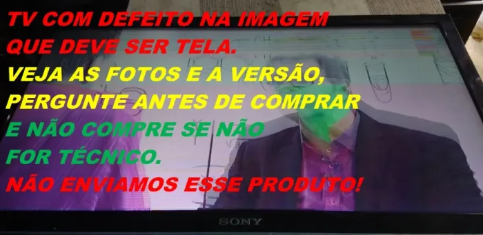 TV SONY KDL-32EX355 COM DEFEITO NA IMAGEM QUE DEVE SER TELA.