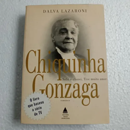 LIVRO: CHIQUINHA GONZAGA , O LIVRO QUE BASEOU A SÉRIE DE TV. 