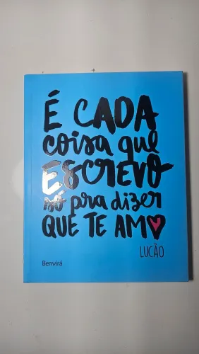 É Cada Coisa que Escrevo Só pra Dizer que Te Amo ? Lucão