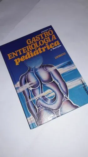 Livro Afecções em Gastroenterologia Pediátrica e Nutrição - Fima Lifshitz