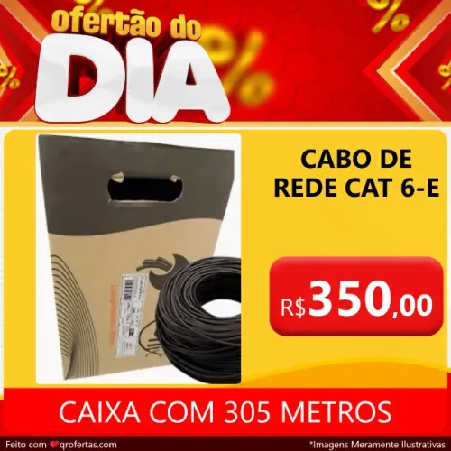 CABO DE REDE CAT 6E - CAIXA COM 305 METROS 