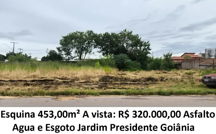 Leia a descrição: Esquina 453,00m² (Asfalto, Agua e Esgoto) Jardim Presidente