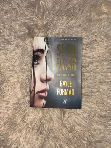 Se Eu Ficar - Gayle Forman (Edição 10 anos)