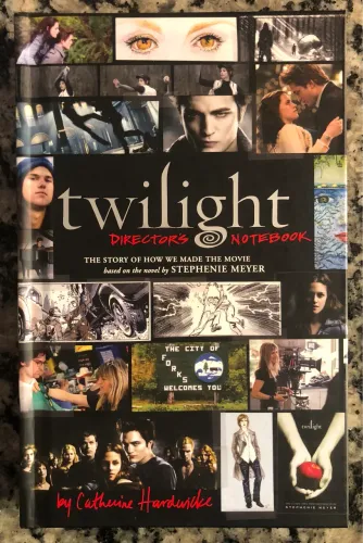 Twilight Directors Notebook: The Story of How We Made The Movie