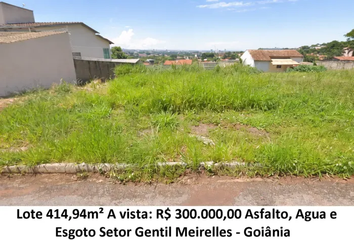 Leia a descrição: Lote 414,94m² (Asfalto, Agua e Esgoto) Setor Gentil Meirelles