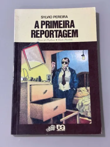 Livro A primeira reportagem (Sylvio Pereira) - Editora Ática