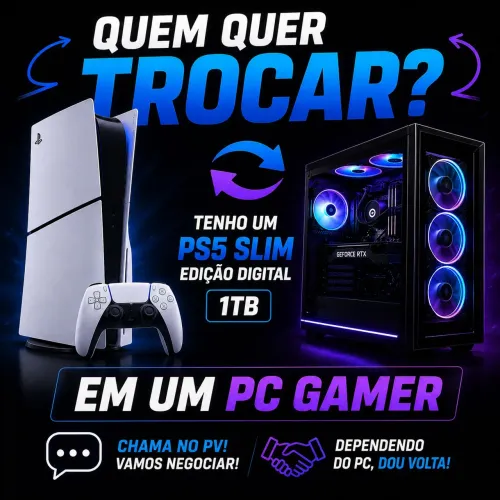 Troco PS5 Slim Digital 1TB por PC Gamer