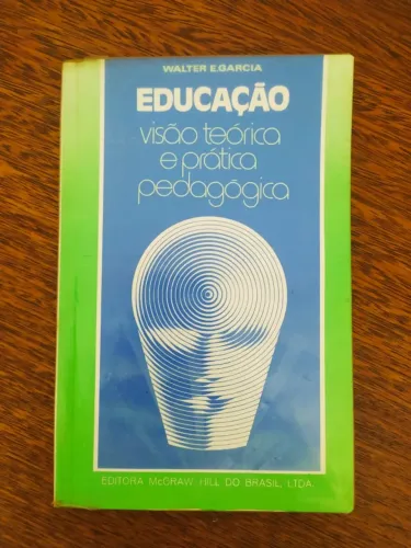 Livro Educação Visão Teórica E Prática Pedagógica De Walter E Garcia