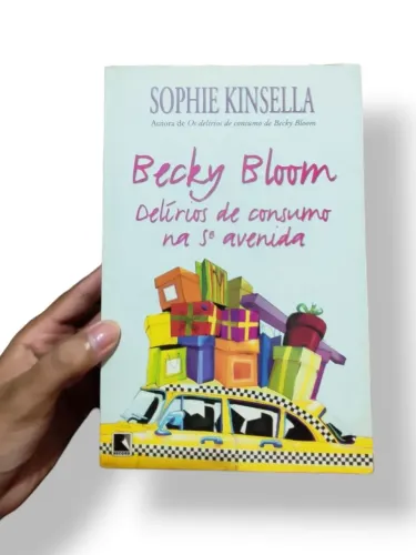 Becky Bloom - Delirios de consumo na 5ª avenida - Sophie Kinsella