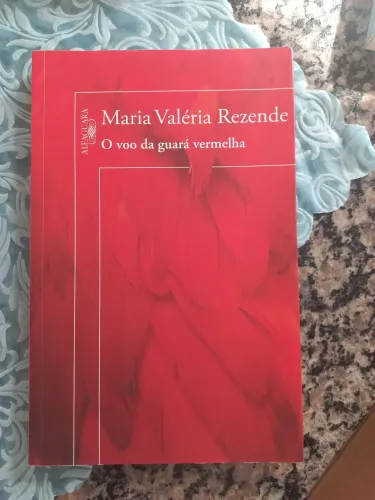 Maria Valéria Rezende - O voo da Guará vermelha 