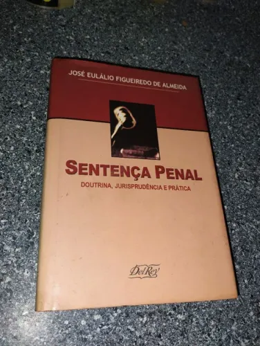 Sentença Penal : Doutrina , Jurisprudência e Prática / José Eulálio Figueiredo