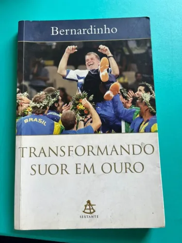 Livro - Transformando Suor em Ouro - Bernadinho