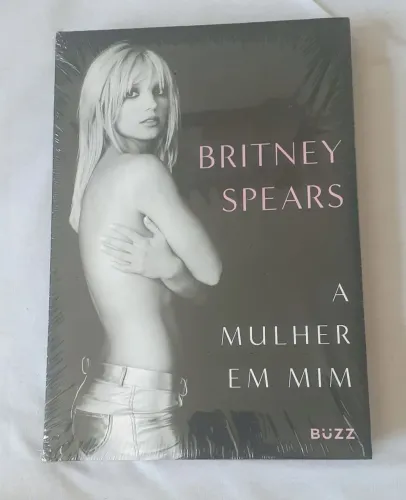 Livro: A Mulher Em Mim - Britney Spears * NOVO * LACRADO  Capa Dura  sobrecapa. Ed luxo.