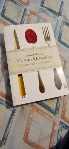 Comida & Cozinha - Harold McGee - Ciência e Cultura da Culinária
