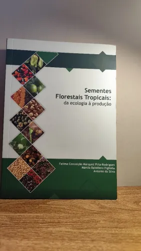 Sementes Florestais Tropicais: da ecologia à produção - Pinã-Rodrigues; Figliolia; Silva