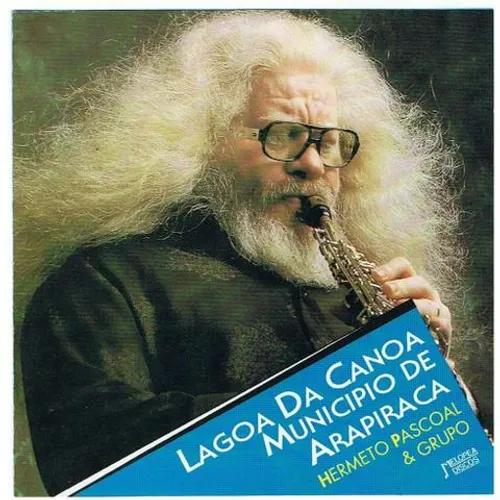 Hermeto Pascoal - Lagoa da canoa município de Arapiraca