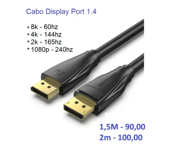 Cabo displayport 1.4 - 1,5m 90,00 / 2m 100,0 4k/144hz 1080p/240hz