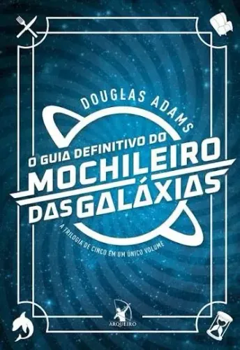 O Guia Definitivo do Mochileiro das Galáxias - Volume Único (Capa Dura)