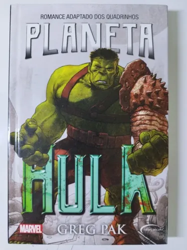 Planeta Hulk - Greg park. Marvel novo século