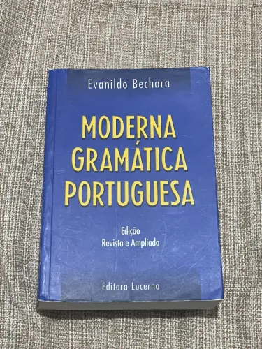 Moderna Gramática Portuguesa - Evanildo Bechara - Edição Revista e Ampliada