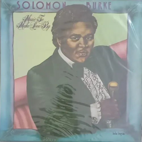 SOLOMON BURKE - MUSIC TO MAKE LOVE BY