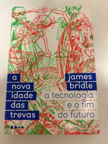 A Nova Idade das Trevas - James Bridle
