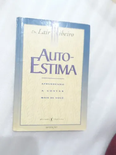 AUTOESTIMA: APRENDENDO A GOSTAR MAIS DE VOCÊ - Dr. Lair Ribeiro